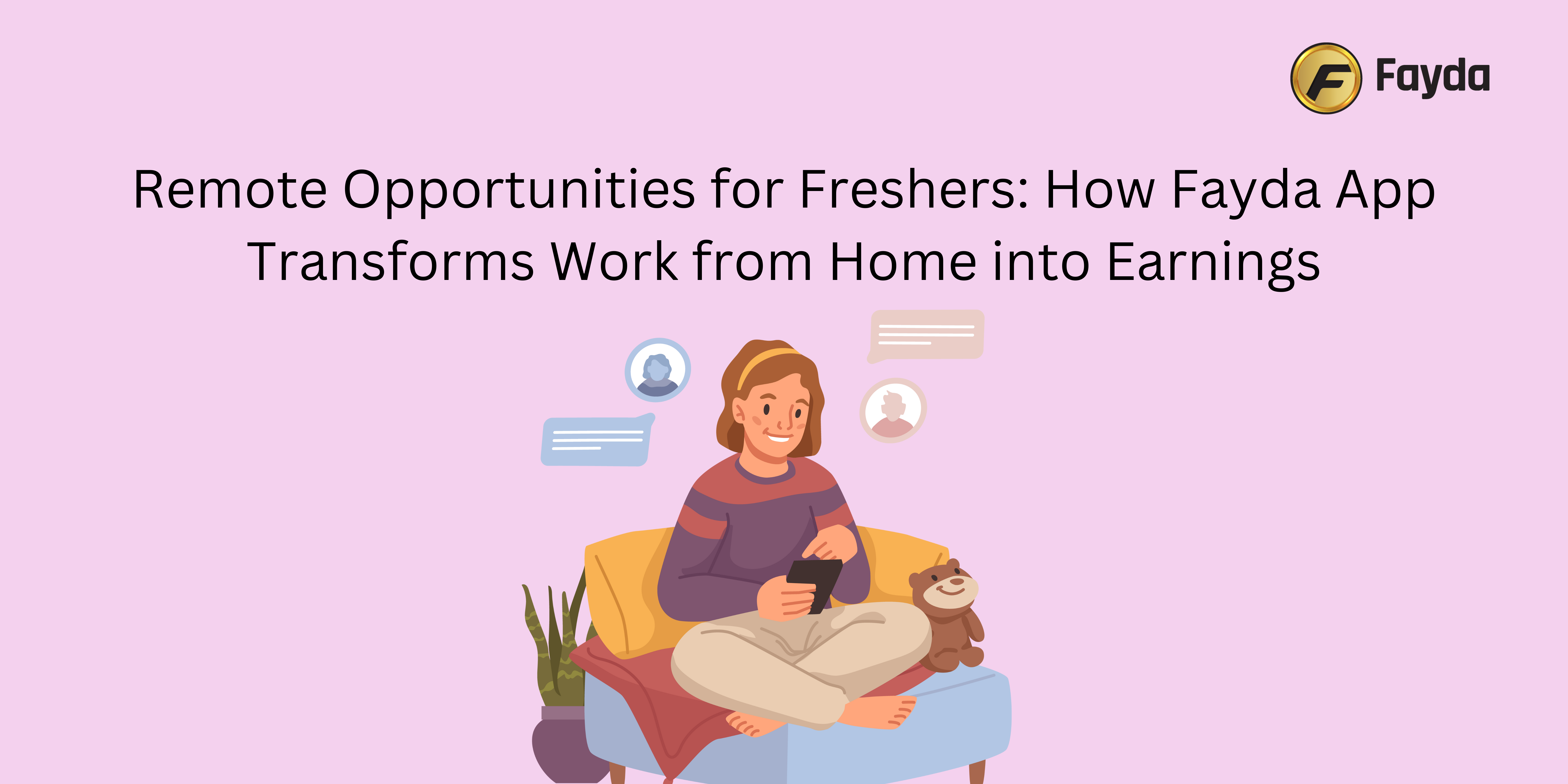 Remote Opportunities for Freshers: How Fayda App Transforms Work from Home into Earnings